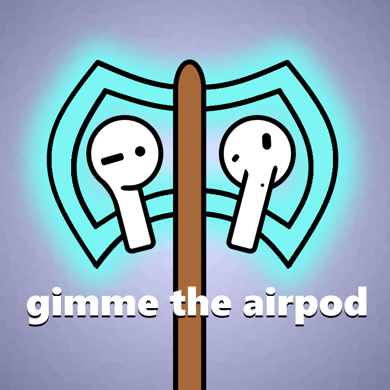 Gimme The Airpod ▫️